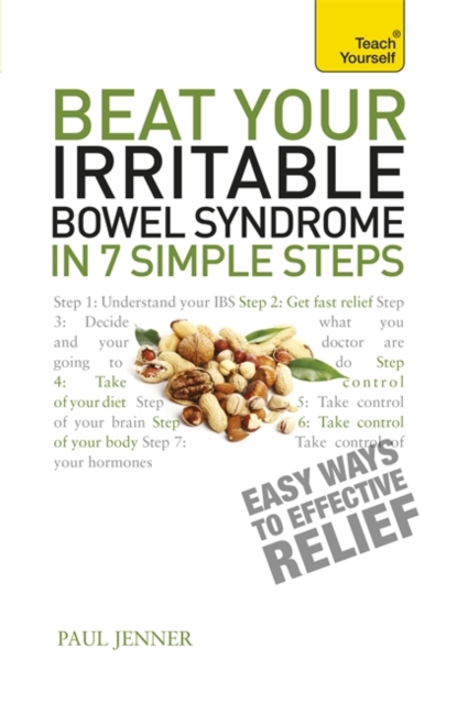 Beat Your Irritable Bowel Syndrome : Seven simple steps to regain your life from IBS, Paperback / softback Book