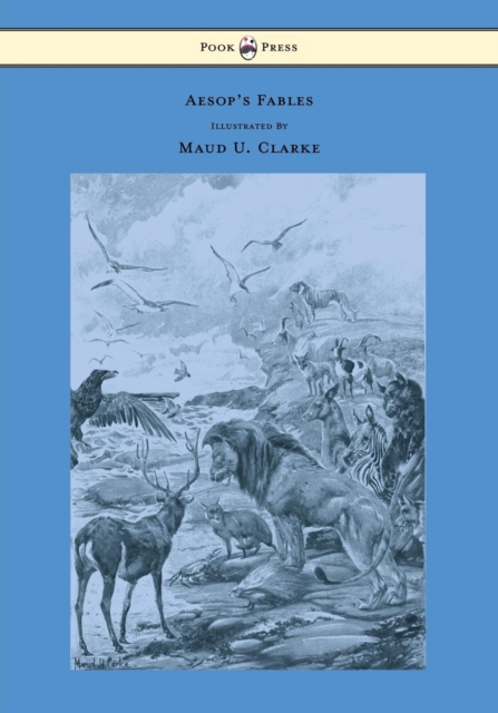 Aesop's Fables - With Numerous Illustrations by Maud U. Clarke, EPUB eBook