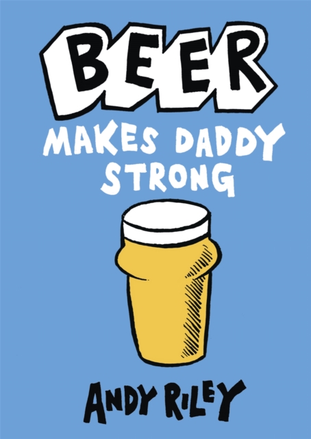 Beer Makes Daddy Strong, Hardback Book