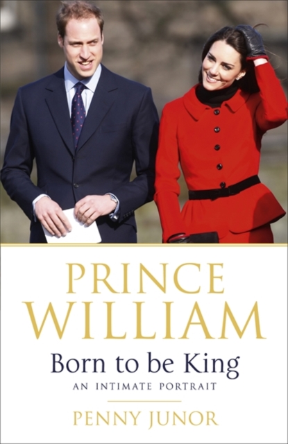 Prince William: Born to be King : An intimate portrait, Hardback Book