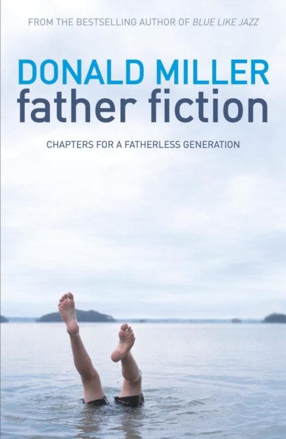Father Fiction : Chapters for a Fatherless Generation, EPUB eBook