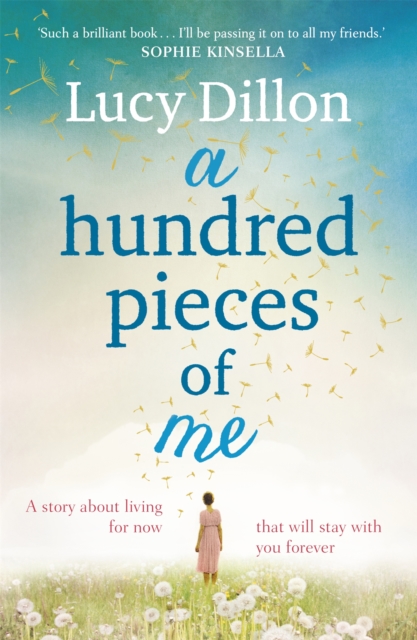 A Hundred Pieces of Me : An emotional and heart-warming story about living for now that will stay with you forever, Paperback / softback Book