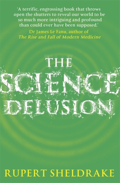 The Science Delusion : Freeing the Spirit of Enquiry (NEW EDITION), Paperback / softback Book