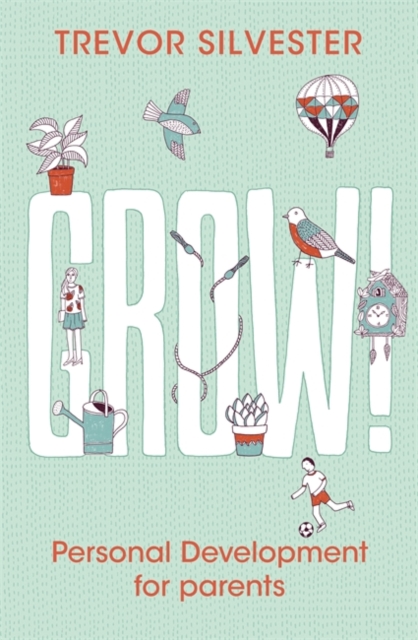 Grow! : Personal development for parents, Paperback / softback Book