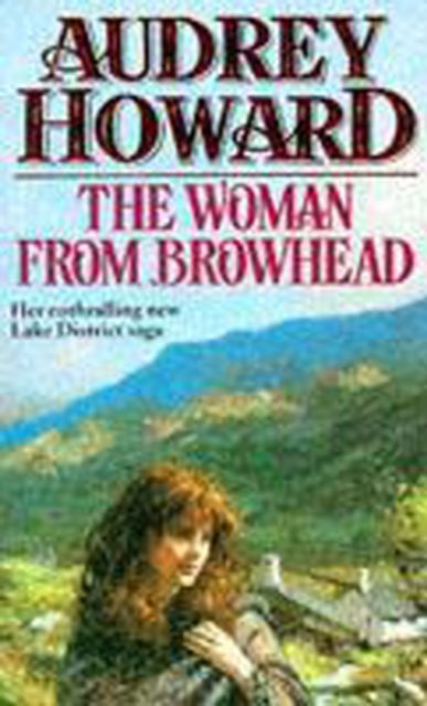 The Woman From Browhead : The first volume in an enthralling Lake District saga that continues with ANNIE'S GIRL., EPUB eBook