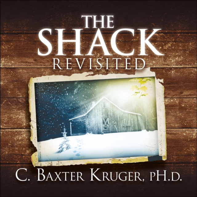 The Shack Revisited. : There Is More Going On Here than You Ever Dared to Dream, Paperback / softback Book
