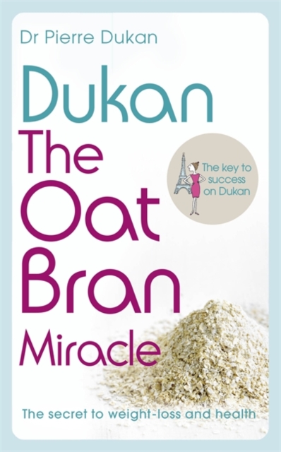 Dukan: The Oat Bran Miracle, Paperback / softback Book