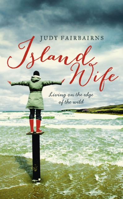 Island Wife : living on the edge of the wild, EPUB eBook