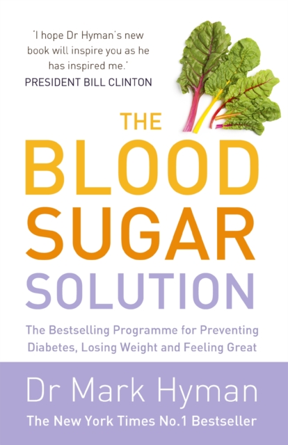 The Blood Sugar Solution : The Bestselling Programme for Preventing Diabetes, Losing Weight and Feeling Great, Paperback / softback Book