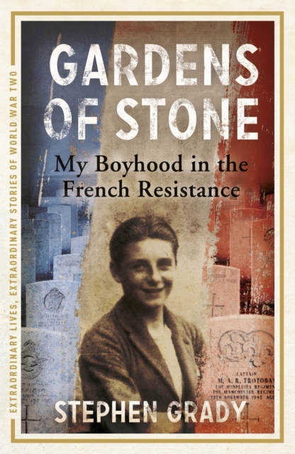 Gardens of Stone: My Boyhood in the French Resistance, EPUB eBook