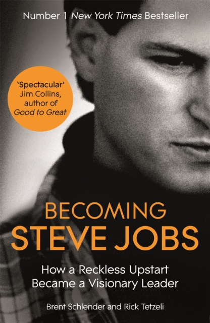 Becoming Steve Jobs : The evolution of a reckless upstart into a visionary leader, Paperback / softback Book