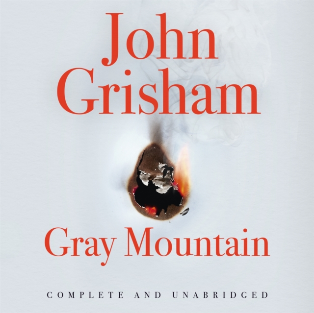 Gray Mountain : A Bestselling Thrilling, Fast-Paced Suspense Story, CD-Audio Book