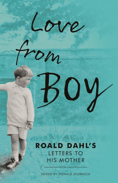 Love from Boy : Roald Dahl's Letters to his Mother, EPUB eBook