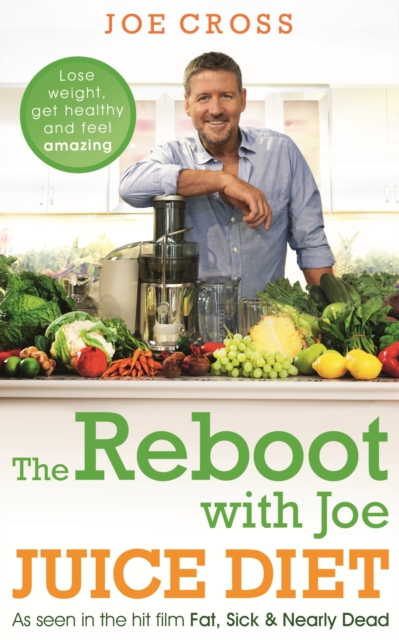 The Reboot with Joe Juice Diet – Lose weight, get healthy and feel amazing : As seen in the hit film 'Fat, Sick & Nearly Dead', EPUB eBook