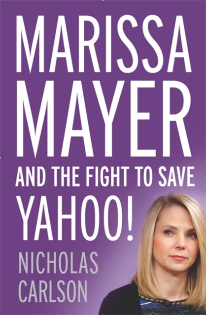 Marissa Mayer and the Fight to Save Yahoo!, Paperback / softback Book