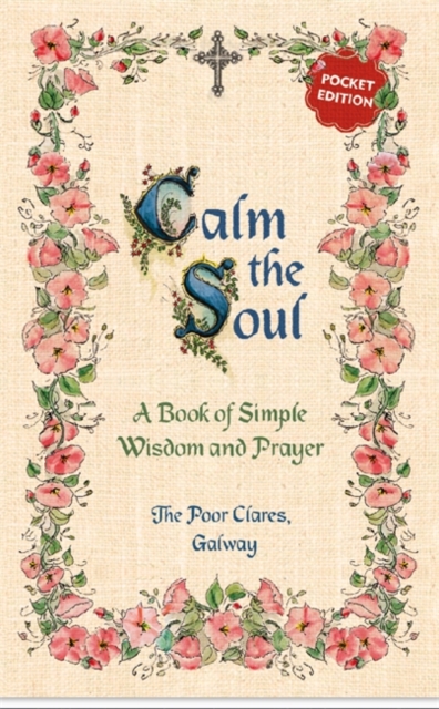 Calm the Soul: A Book of Simple Wisdom and Prayer, Paperback / softback Book