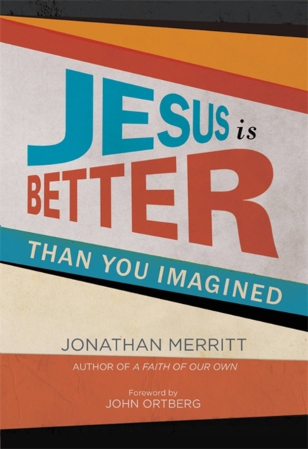 Jesus Is Better Than You Imagined, Hardback Book