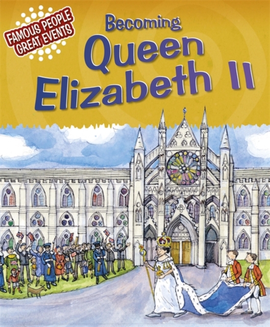 Famous People, Great Events: Becoming Queen Elizabeth II, Paperback / softback Book