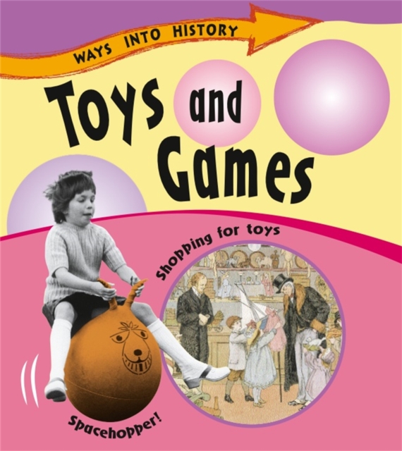 Ways Into History: Toys and Games, Paperback / softback Book