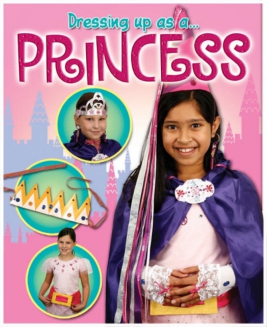 Dressing Up As a... Princess, Paperback / softback Book