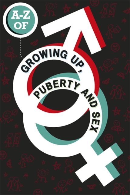 The A-Z of Growing Up, Puberty and Sex, Hardback Book