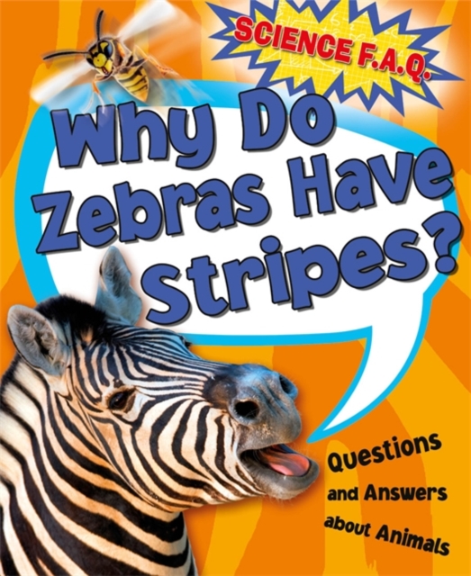 Why Do Zebras Have Stripes? Questions and Answers About Animals, Hardback Book