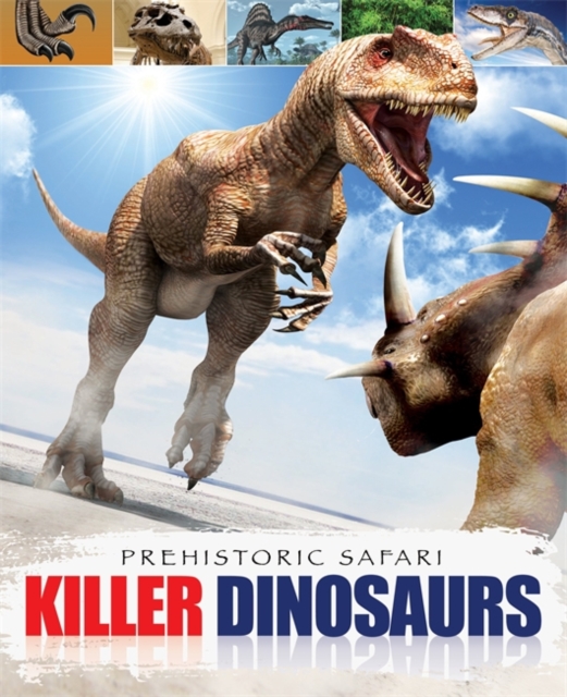 Prehistoric Safari: Killer Dinosaurs, Paperback / softback Book