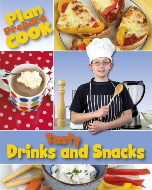 Plan, Prepare, Cook: Tasty Drinks and Snacks, Paperback / softback Book