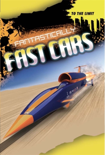 To The Limit: Fantastically Fast Cars, Hardback Book