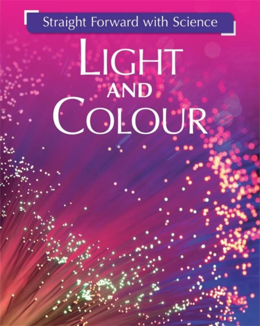 Straight Forward with Science: Light and Colour, Paperback / softback Book