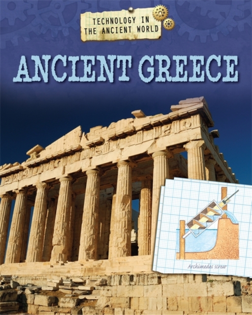 Technology in the Ancient World: Ancient Greece, Hardback Book