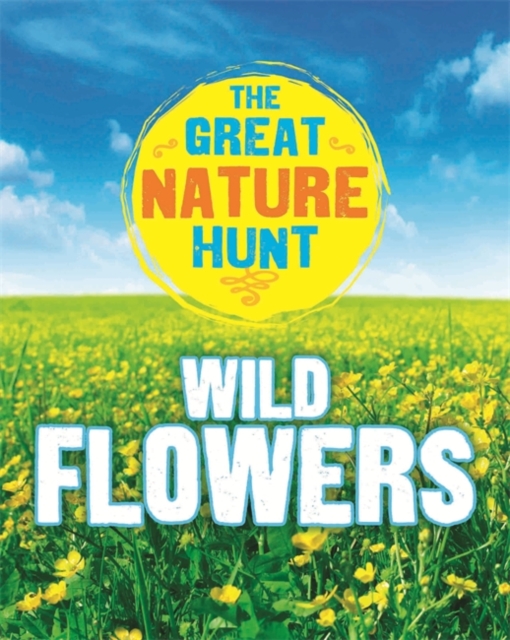 The Great Nature Hunt: Wild Flowers, Hardback Book