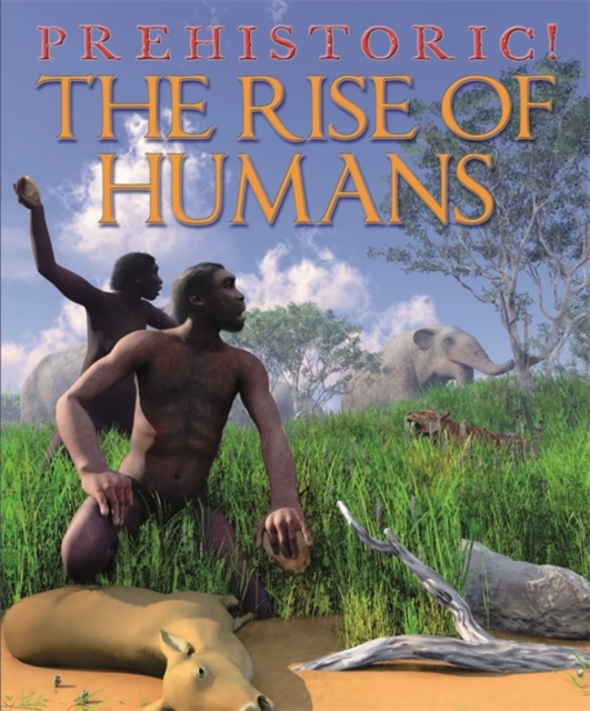 Prehistoric: The Rise of Humans, Paperback / softback Book