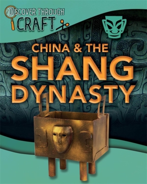 Discover Through Craft: China and the Shang Dynasty, Hardback Book