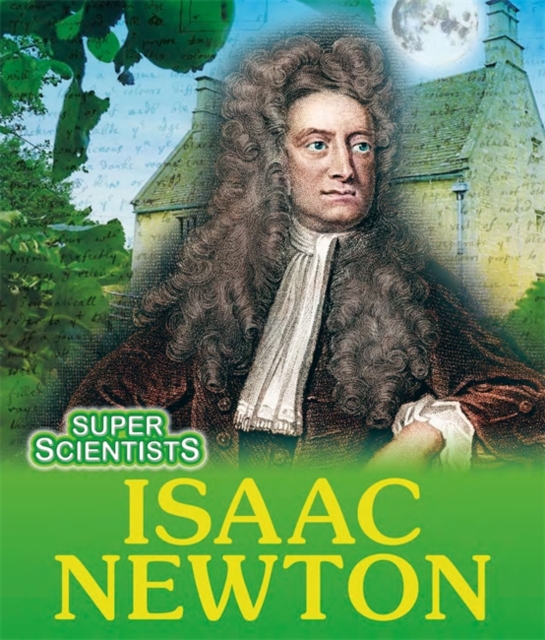 Super Scientists: Isaac Newton, Paperback / softback Book
