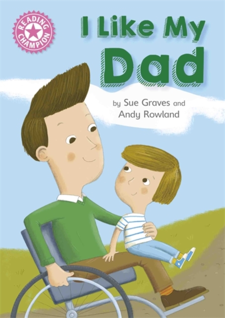 Reading Champion: I Like My Dad : Independent Reading Pink 1A, Hardback Book