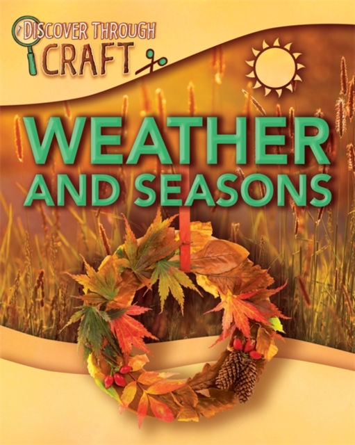 Discover Through Craft: Weather and Seasons, Paperback / softback Book