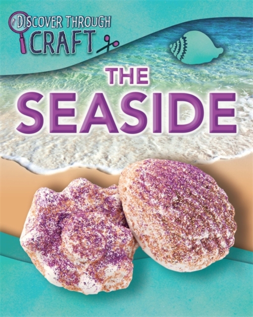 Discover Through Craft: The Seaside, Paperback / softback Book