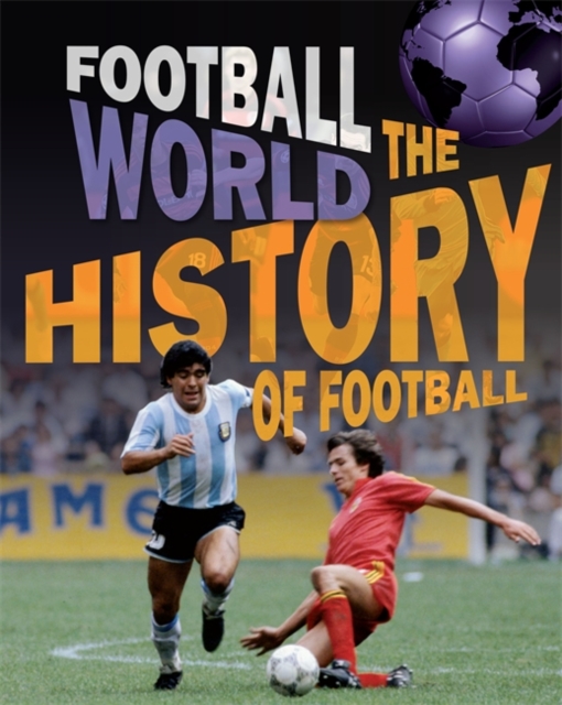 Football World: History of Football, Hardback Book