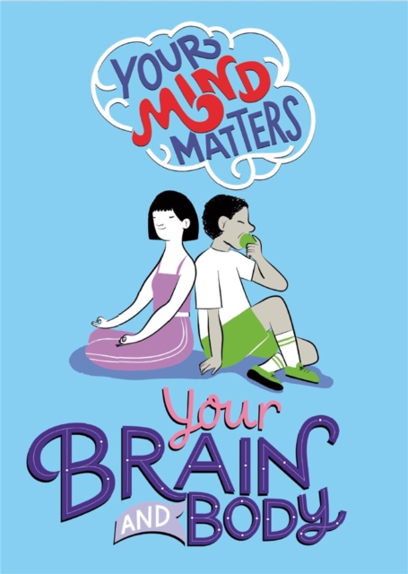 Your Mind Matters: Your Brain and Body, Hardback Book
