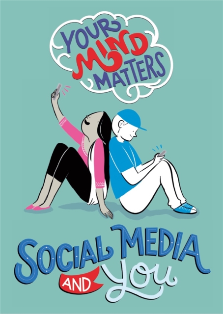 Your Mind Matters: Social Media and You, Hardback Book