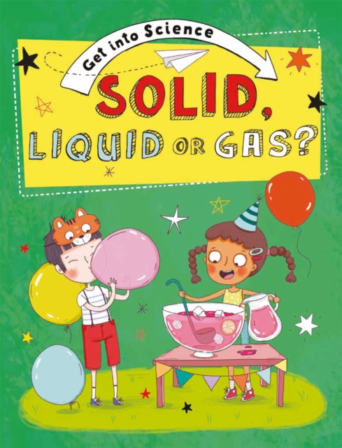 Get Into Science: Solid, Liquid or Gas?, Hardback Book