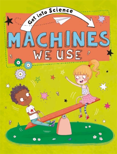 Get Into Science: Machines We Use, Paperback / softback Book