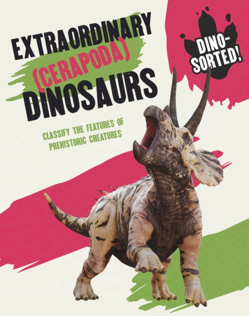 Dino-sorted!: Extraordinary (Cerapoda) Dinosaurs, Paperback / softback Book