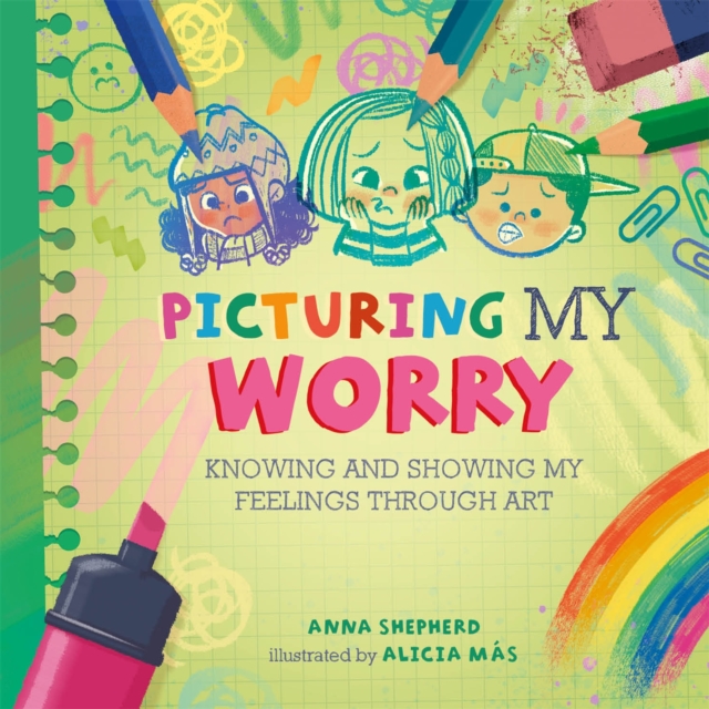 All the Colours of Me: Picturing My Worry : Knowing and showing my feelings through art, Paperback / softback Book