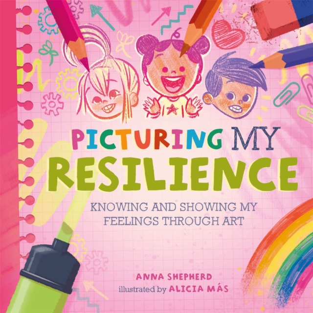 All the Colours of Me: Picturing My Resilience : Knowing and showing my feelings through art, Paperback / softback Book