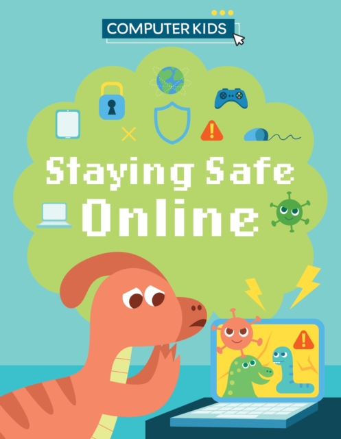 Computer Kids: Staying Safe Online, Hardback Book