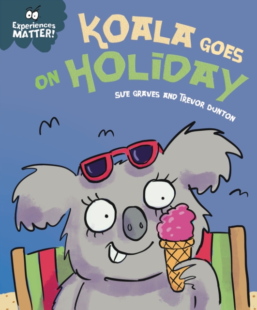 Koala Goes on Holiday : A funny, charming first introduction to the idea of being away from home, EPUB eBook