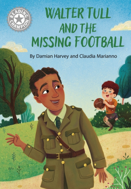 Reading Champion: Walter Tull and the Missing Football : Independent Reading White 10, Hardback Book