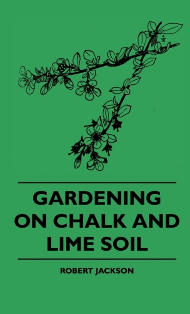 Gardening On Chalk And Lime Soil, Hardback Book